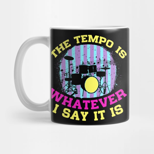 The tempo is whatever I say it is- Drums music T shirts design by lateefo